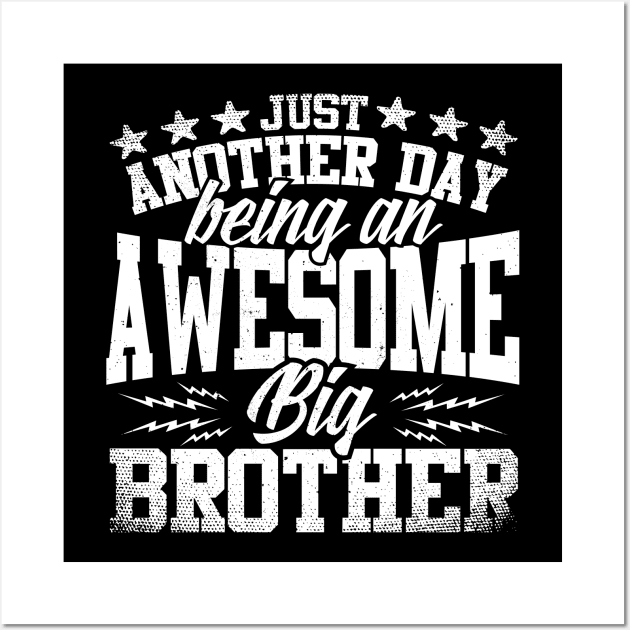 Just Another Day Being An Awesome Big Brother Wall Art by thingsandthings